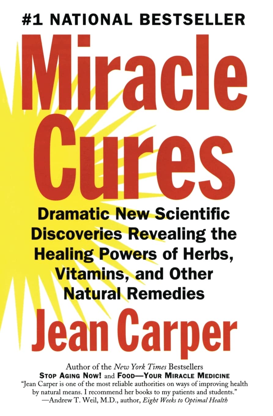 Healing Miracles: New Scientific Discoveries Revealing the Healing Powers of Herbs, Vitamins, and Other Natural Remedies – A Medically Verified Guide