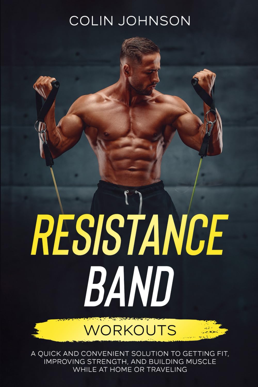 Resistance Band Workouts: Una solución rápida y conveniente para ponerse en forma, mejorar la fuerza y desarrollar músculo en casa o viajando