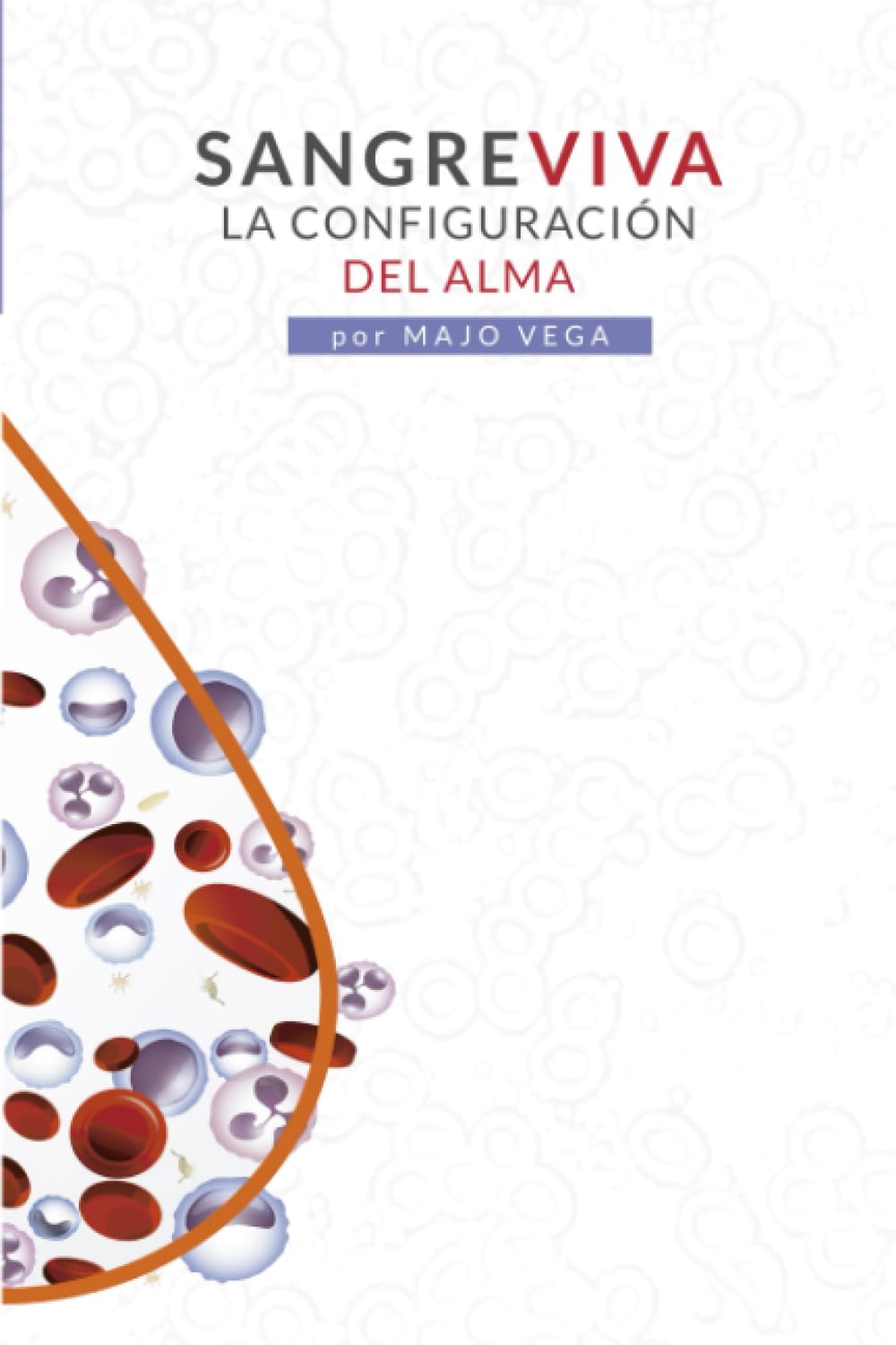 Sangre Viva: La Configuración del Alma (Spanish Edition)