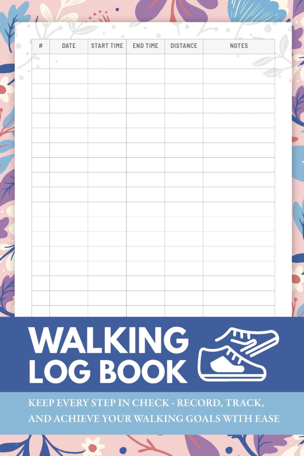 Diario de Caminar: Registro de Pasos y Cuaderno para Registrar, Seguir y Mejorar tu Experiencia de Caminar