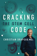 Cracking The Stem Cell Code: 3rd Edition with New Chapters