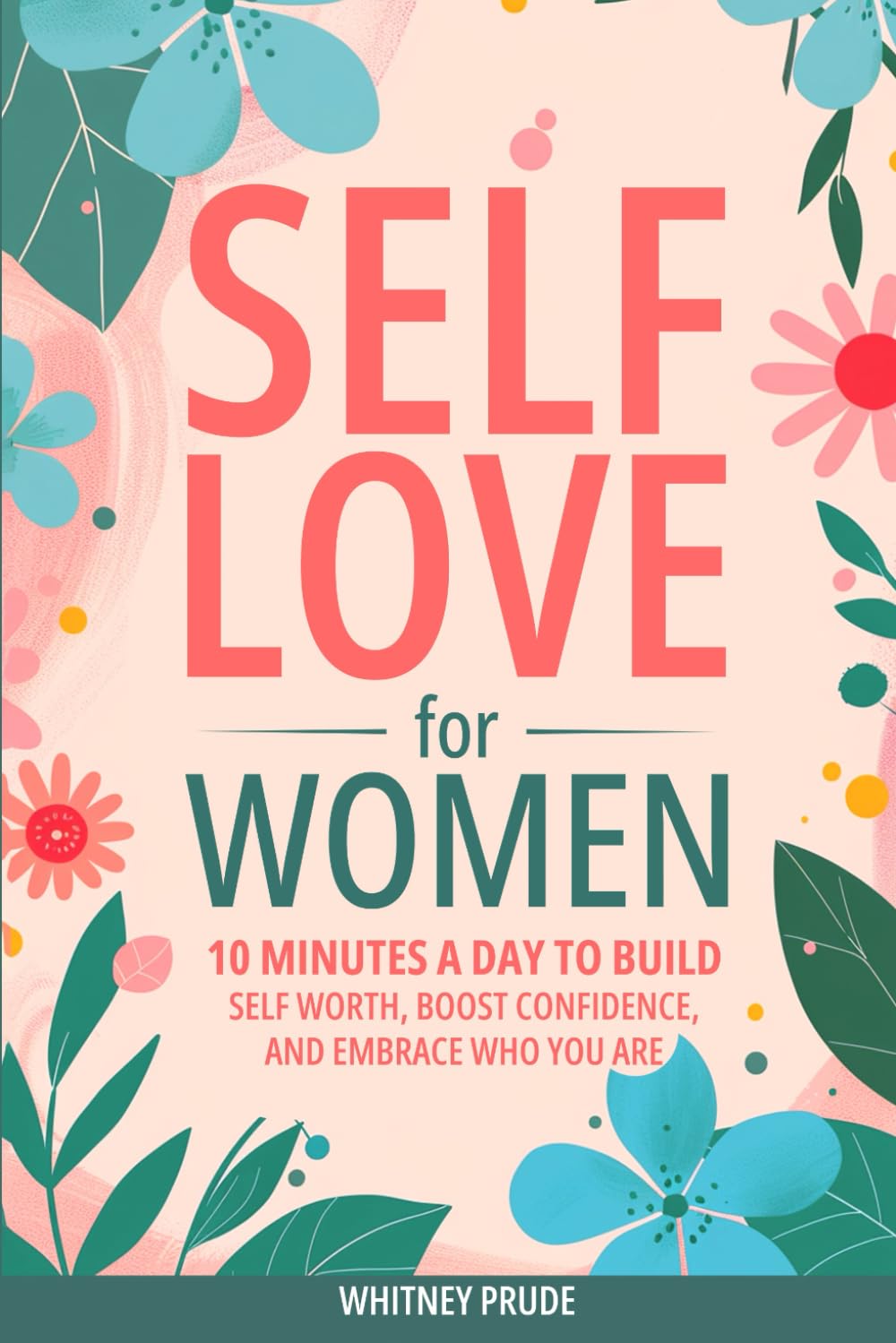 Self-Love for Women: 10 Minutes a Day to – Mayor autoestima: Aprenderás a reconocer tus logros y cualidades, – Image 1