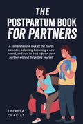 El libro del posparto para parejas: Una mirada completa al cuarto trimestre, equilibrando la nueva paternidad y el apoyo a tu pareja sin olvidarte de ti mismo