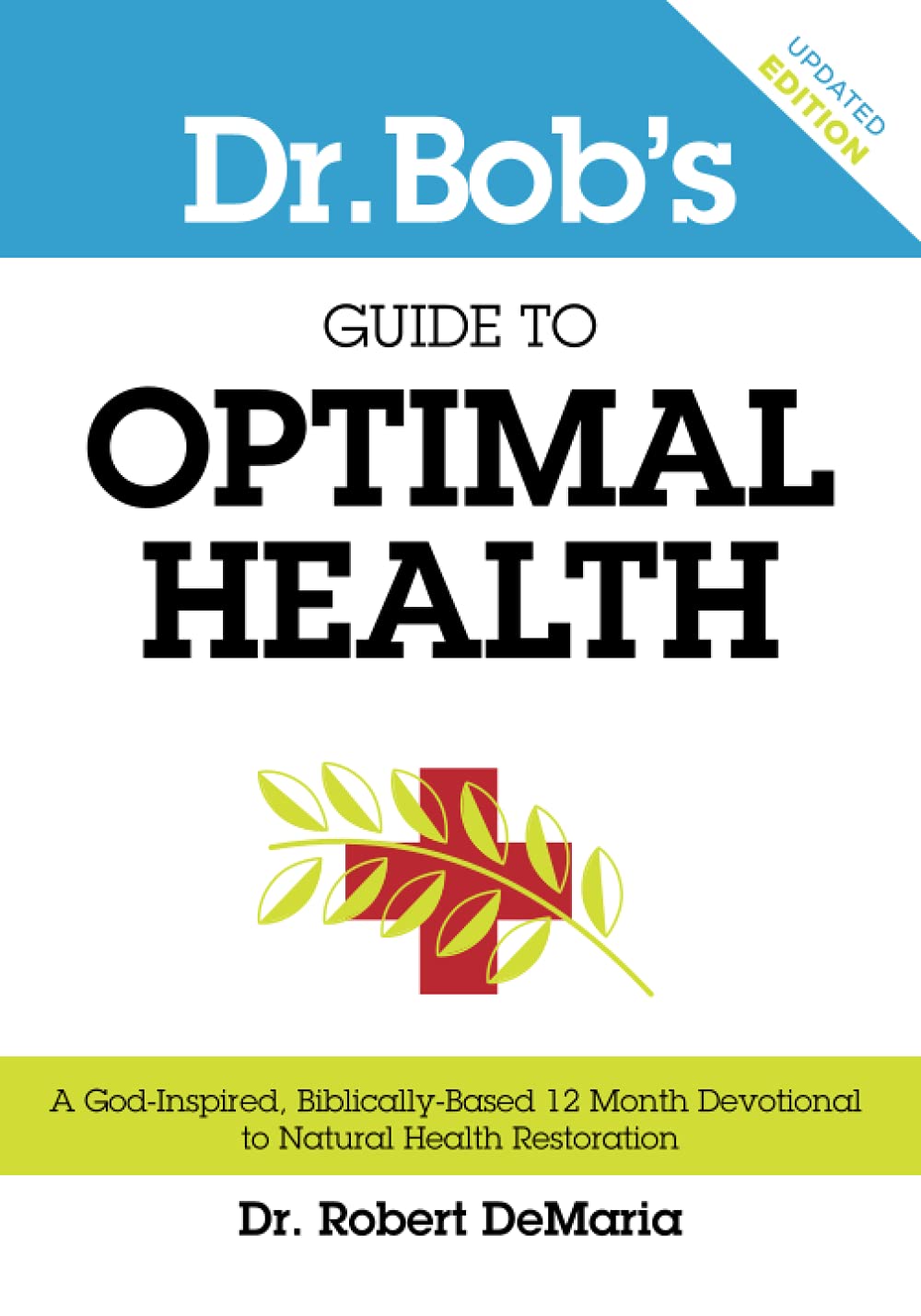 Dr. Bob's Guide to Optimal Health: Un Devocional de 12 Meses para la Restauración de la Salud Natural