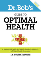 Dr. Bob's Guide to Optimal Health: Un Devocional de 12 Meses para la Restauración de la Salud Natural