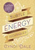Técnicas de energía sutil (Biblioteca Esencial de Energía de Cyndi Dale, 1)