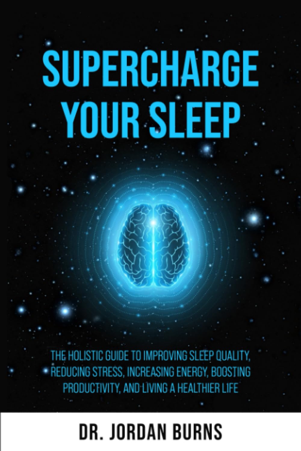 Supercharge Your Sleep: La guía holística para mejorar el sueño, reducir el estrés, aumentar la energía y vivir una vida más saludable