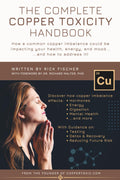 The Complete Copper Toxicity Handbook: Cómo un desequilibrio de cobre común puede estar afectando su salud, energía y estado de ánimo... y cómo abordarlo