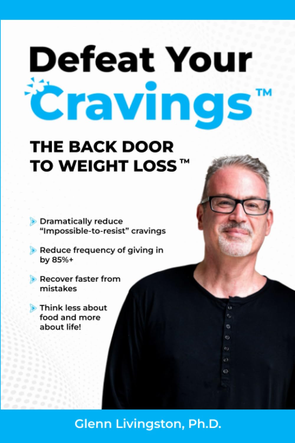 Defeat Your Cravings(tm): The Back Door to – Identificar los desencadenantes emocionales y ambientales que – Image 1