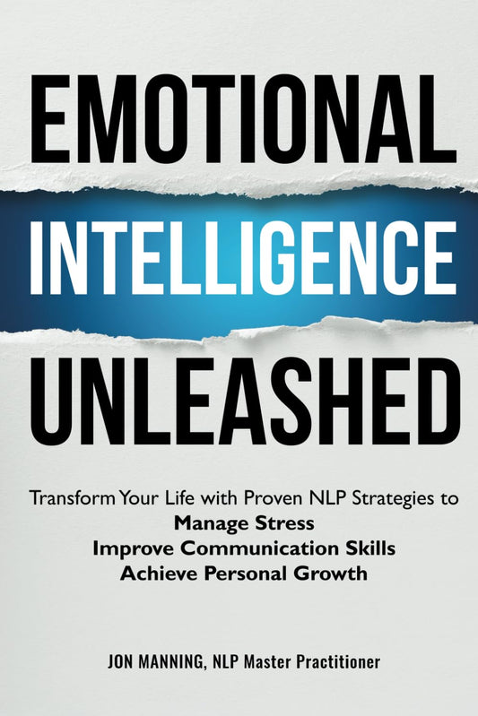 Inteligencia Emocional Desatada: Transforma tu Vida con Estrategias Probadas de PNL para Manejar el Estrés, Mejorar las Habilidades de Comunicación y Lograr el Crecimiento Personal