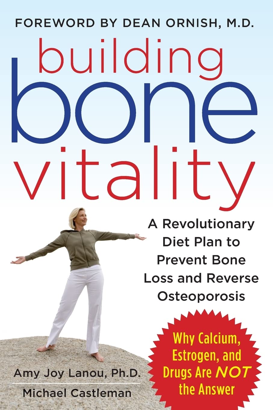 Construyendo la vitalidad ósea: un plan de dieta revolucionario para prevenir la pérdida ósea y revertir la osteoporosis, sin productos lácteos, calcio, estrógenos ni medicamentos.