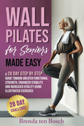 Pilates de Pared para Personas Mayores Hecho Fácil: Una Guía Paso a Paso de 28 Días para Lograr Mayor Fuerza Funcional, Estabilidad Mejorada y Vitalidad Incrementada con Ejercicios Ilustrados
