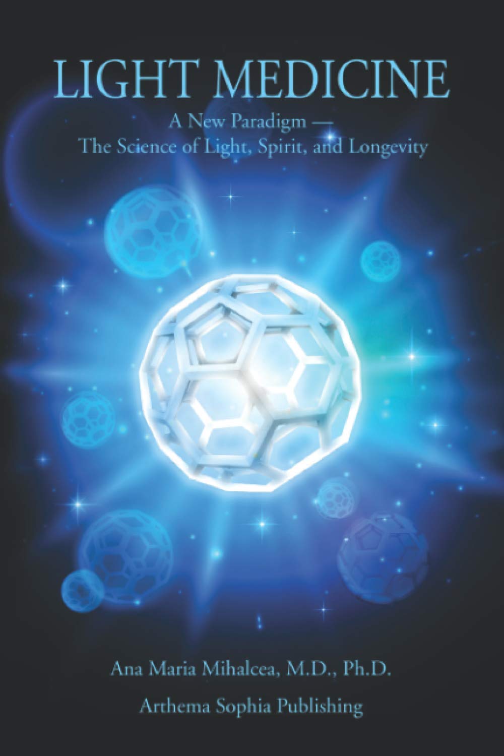 Light Medicine: A New Paradigm – The Science of Light, Spirit, and Longevity