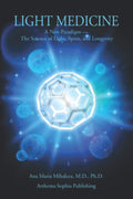 Light Medicine: A New Paradigm – The Science of Light, Spirit, and Longevity