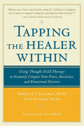 Tapping the Healer Within: Usando la Terapia del Campo de Pensamiento para Conquistar Tus Miedos, Ansiedades y Angustia Emocional