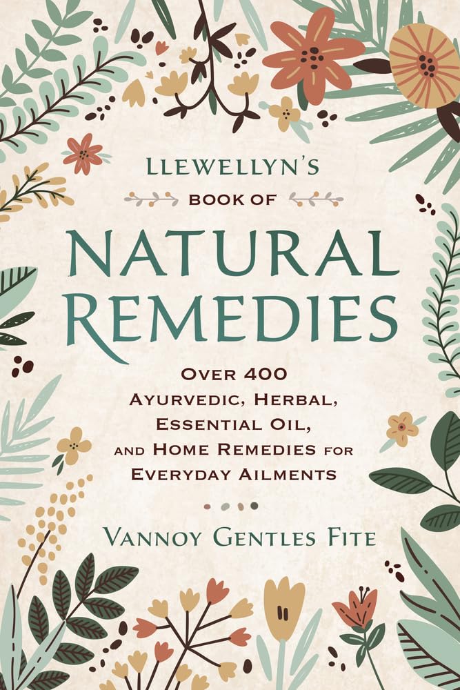 Llewellyn's Libro de Remedios Naturales: Más de 400 remedios ayurvédicos, herbales, de aceites esenciales y caseros para dolencias cotidianas