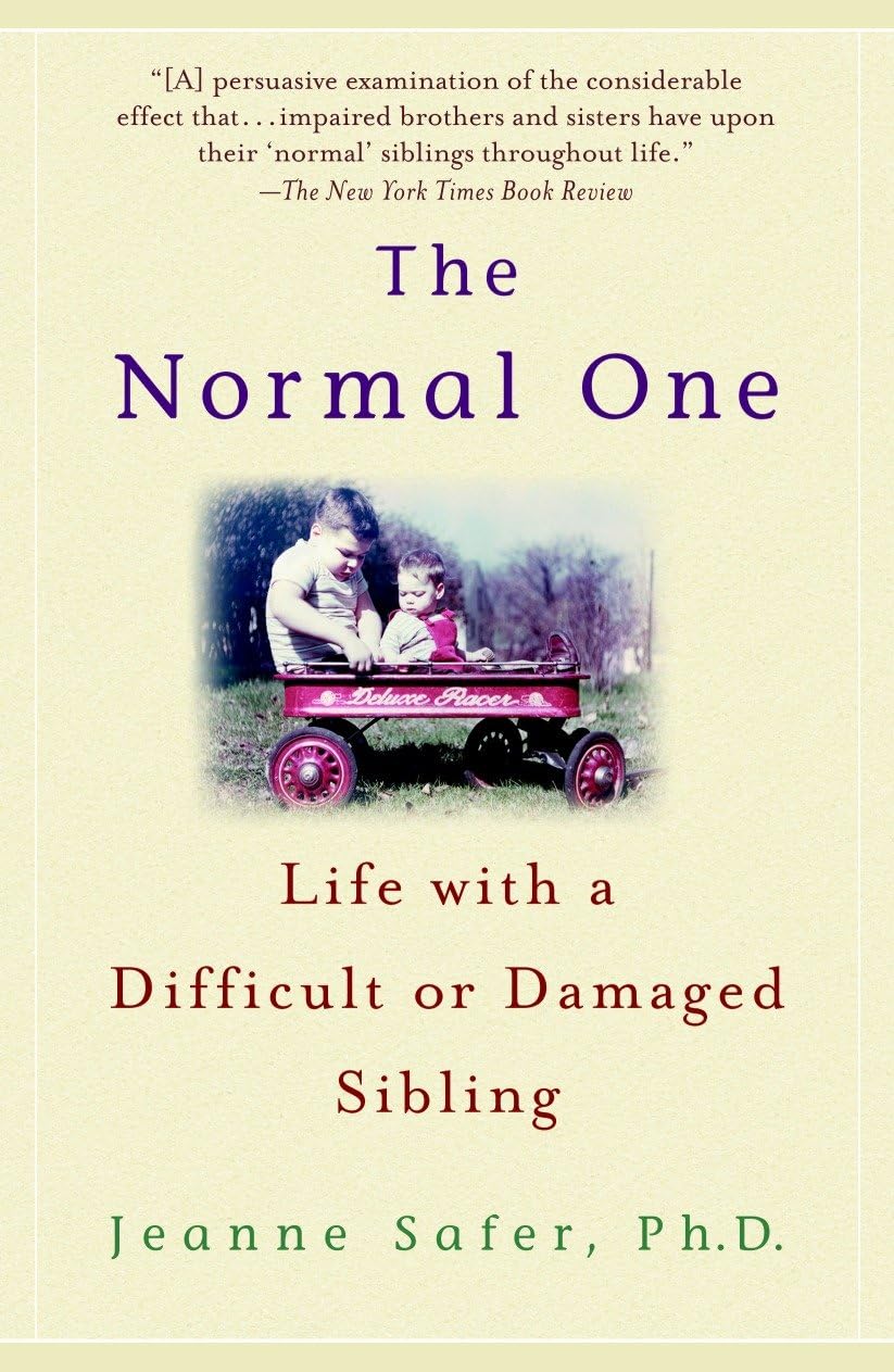 The Normal: Life with a Difficult or Damaged Sibling by Jeanne Safer