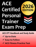 ACE Certified Personal Trainer Exam Prep: Study Guide that highlights the key concepts required to pass the American Council on Exercise exam to Become a Certified Personal Trainer