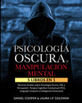 PSICOLOGÍA OSCURA & MANIPULACIÓN MENTAL: 5 libros en 1 Técnicas Ocultas de Psicología Oscura, PNL y Persuasión | Terapia Cognitivo Conductual (TCC), ... e Inteligencia Emocional. (Spanish Edition)
