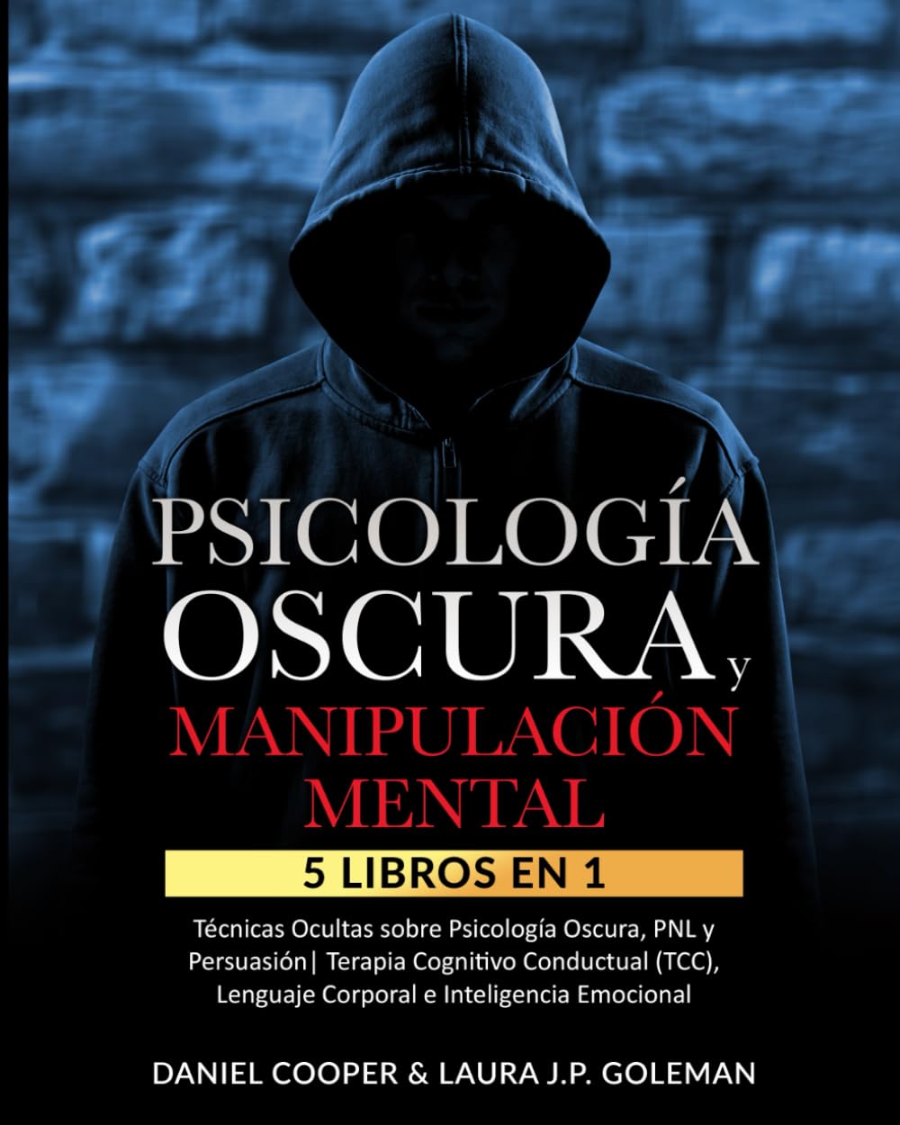 PSICOLOGÍA OSCURA & MANIPULACIÓN MENTAL: 5 libros en 1 Técnicas Ocultas de Psicología Oscura, PNL y Persuasión | Terapia Cognitivo Conductual (TCC), ... e Inteligencia Emocional. (Spanish Edition)