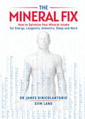 The Mineral Fix: How to Optimize Your Mineral Intake for Energy, Longevity, Immunity, Sleep and More