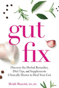 Gut Fix: Discover the herbal remedies, diet tips, and supplements clinically shown to heal your gut (Gut and Hormone Health Series)