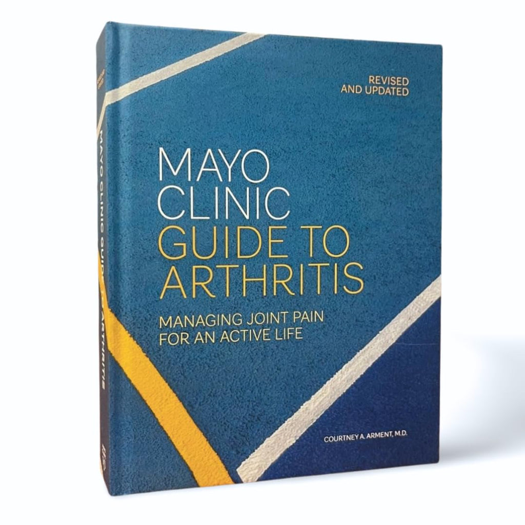 Guía de la Clínica Mayo sobre la artritis, revisada y actualizada: Cómo manejar el dolor articular para una vida activa