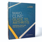 Guía de la Clínica Mayo sobre la artritis, revisada y actualizada: Cómo manejar el dolor articular para una vida activa