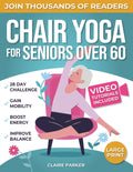 Yoga en Silla para Mayores de 60: Guía Ilustrada y en Vídeo con Más de 50 Posturas, 4 Rutinas Completas y un Desafío de 28 Días para Mejorar tu Salud y Perder Peso con Ejercicios Sencillos Sentados