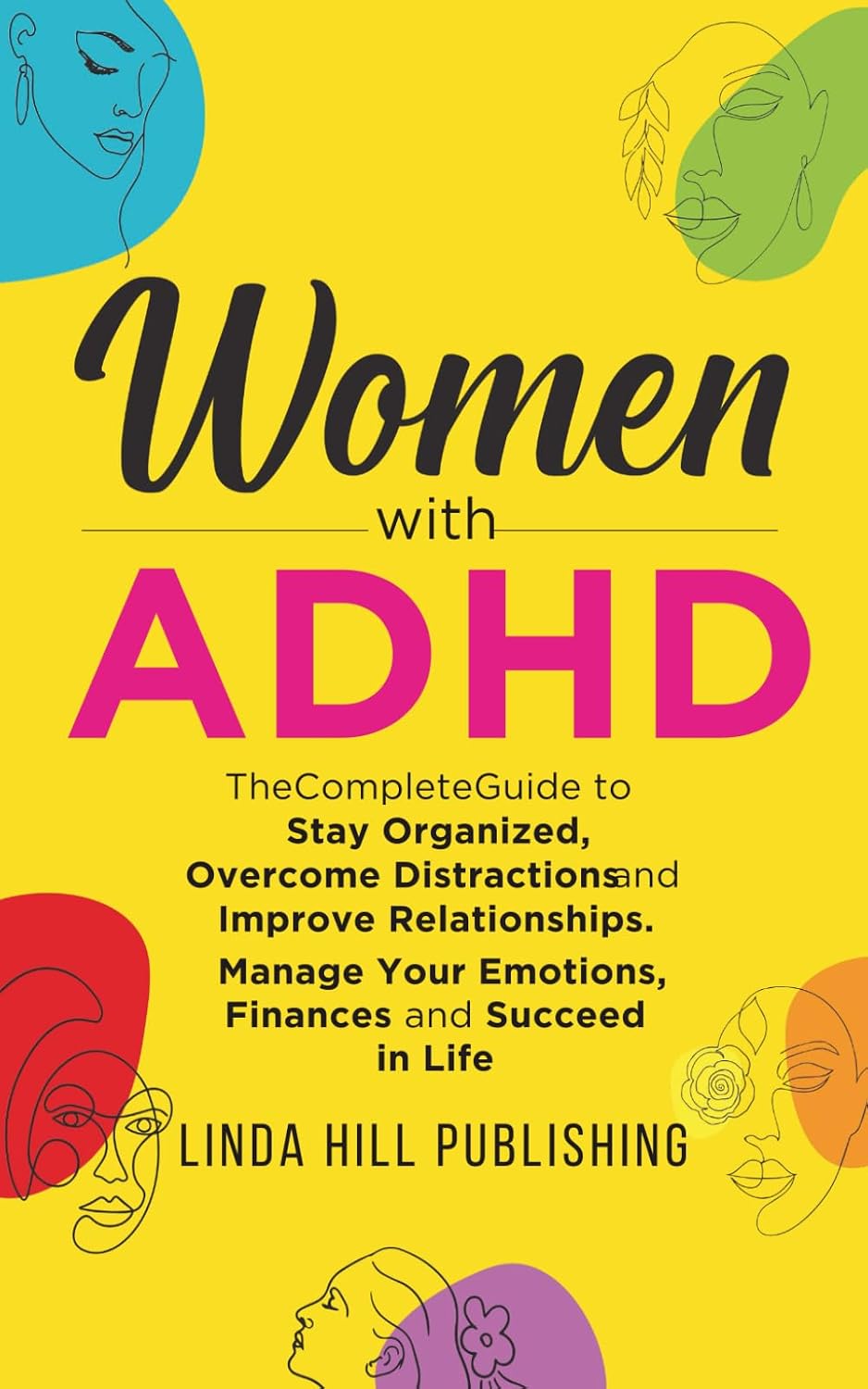 Mujeres con TDAH: La guía completa para organizarse, superar distracciones y mejorar relaciones. Maneja tus emociones, finanzas y triunfa en la vida