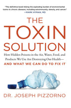 La solución tóxica: cómo los venenos ocultos en el aire, el agua, los alimentos y los productos que usamos están destruyendo nuestra salud, Y QUÉ PODEMOS HACER PARA REMEDIARLO