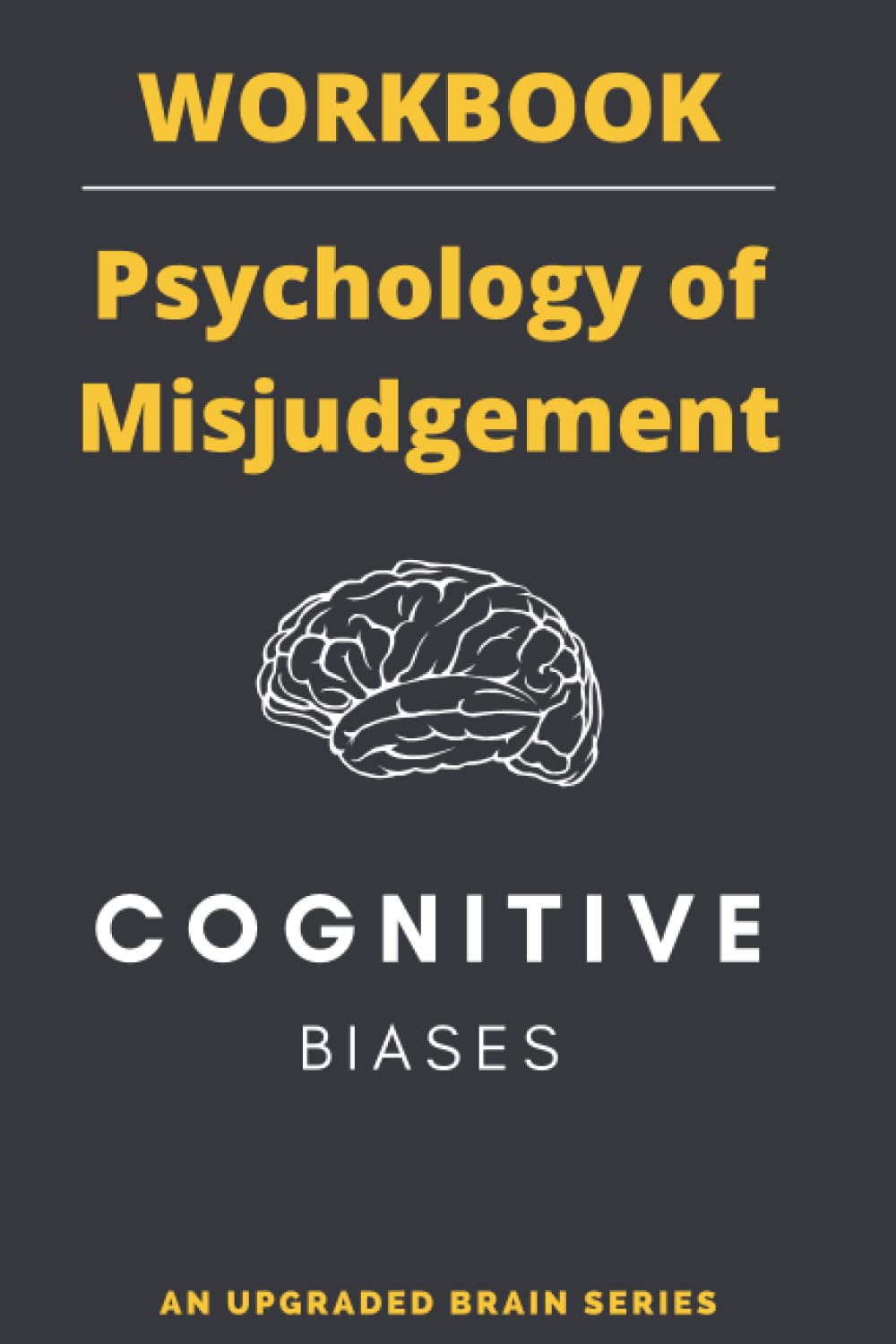 The Psychology of Misjudgment: A Workbook | Basado en los sesgos cognitivos de Charlie Munger (Herramientas de Pensamiento)