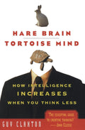 Cerebro de liebre, mente de tortuga: cómo la inteligencia aumenta cuando piensas menos – Por qué la paciencia y la intuición son esenciales para la creatividad y la sabiduría