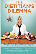 The Dietitian's Dilemma: What would you do if your health was restored by doing the opposite of everything you were taught?