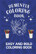 Dementia Coloring Book: Bold and Easy Coloring Book for Seniors | 50 Large Print Coloring Pages of Flowers and Birds