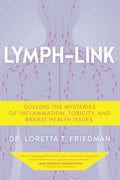 Lymph-Link: Solving the Mysteries of Inflammation, Toxicity, and Breast Health Issues
