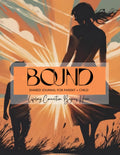 BOUND: Shared Journal for Parent + Child - A 5-Minute Positive Parenting Journal with Guided Prompts for Moms, Sons & Daughters - Strengthen Bonds, Build Trust, and Raise Emotionally Intelligent Kids