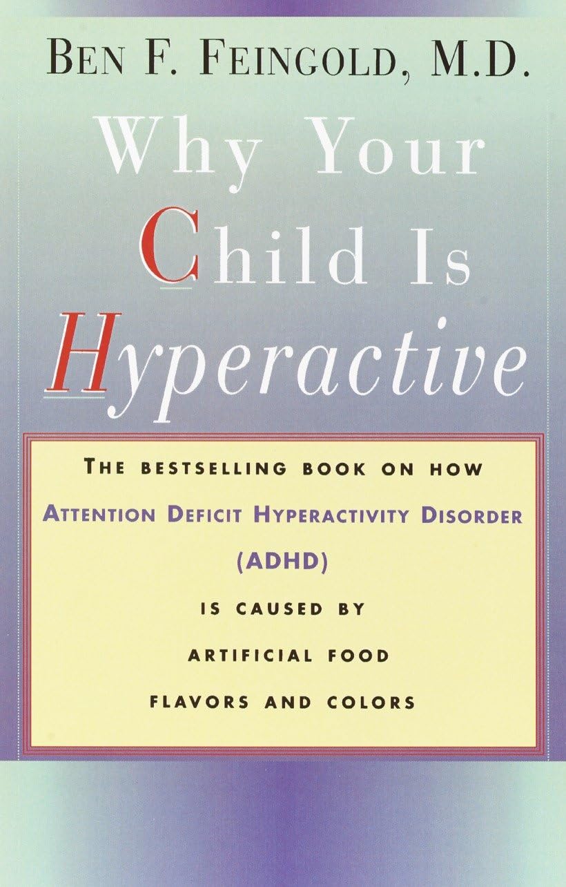 Por qué tu hijo es hiperactivo: El libro más vendido sobre cómo el TDAH es causado por los sabores y colores artificiales