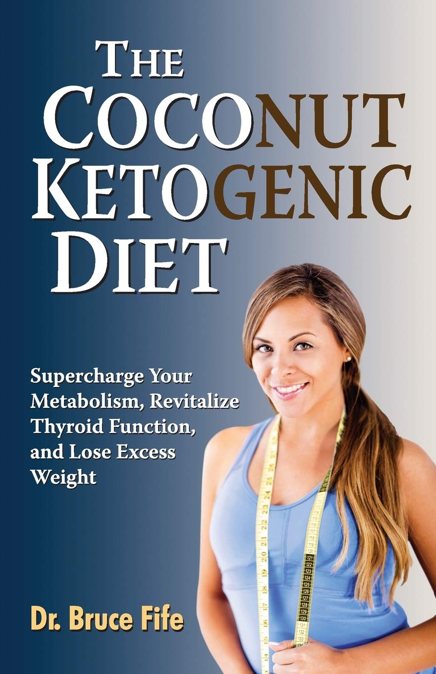 Coconut Ketogenic Diet: Boost Your Metabolism, Revitalize Thyroid Function, and Lose Excess Weight