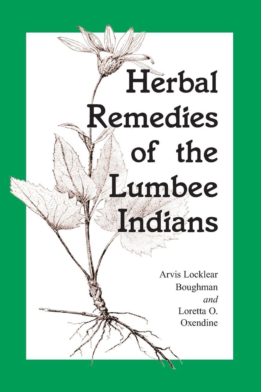Herbal Remedies of the Lumbee Indians – Autores: Arvis Locklear Boughman y Loretta O. Oxendine – Image 1