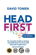Head First: The Complete Guide to Healing and Optimizing Your Brain With Nootropic Supplements