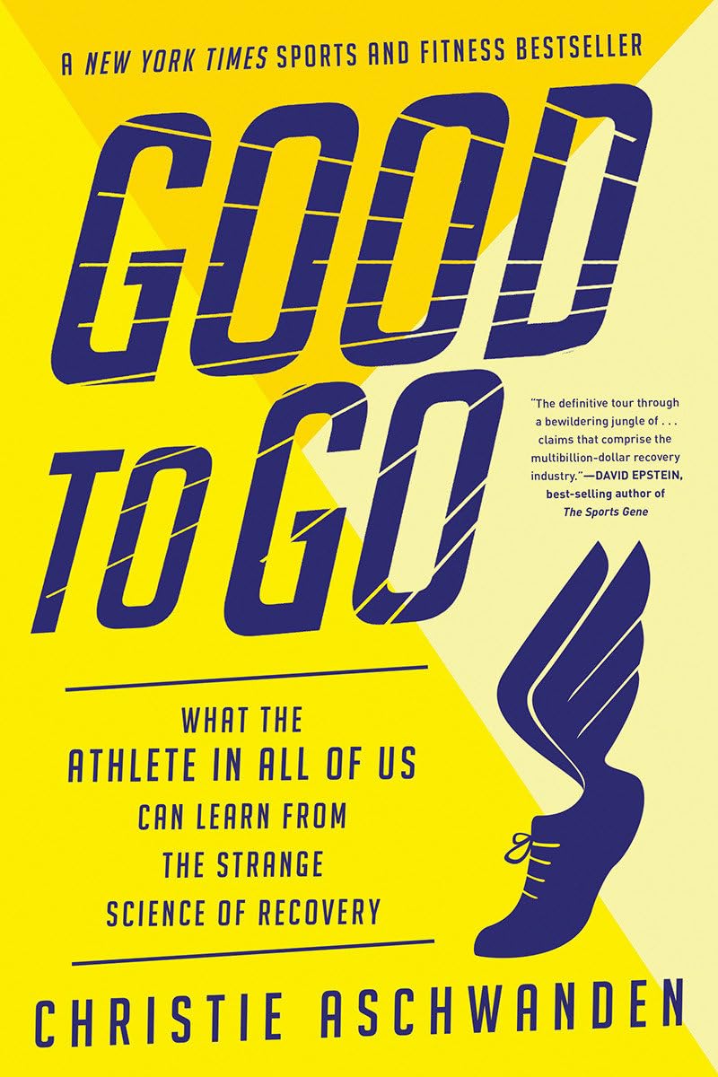 Good to Go: What the Athlete in All of Us Can Learn from the Strange Science of Recovery - görsel 1