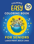 Calming Coloring Book For Seniors - Easy | Large Print, Bold Lines: 50 Simple Images For Adults With Low Vision, Dementia, or Alzheimer's