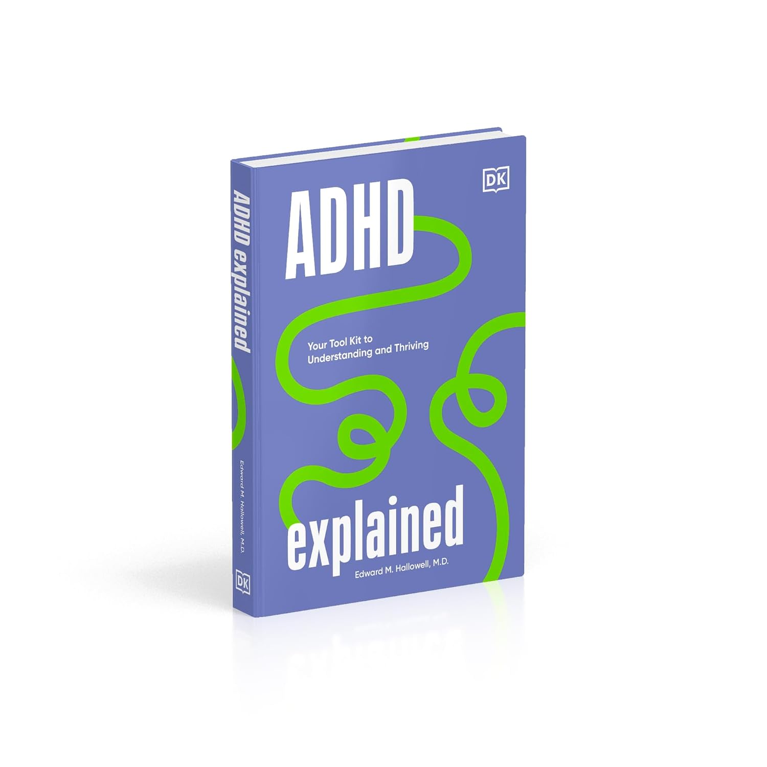 ADHD Explained: Your Toolkit for Understanding and Thriving (Neurodiversity Explained)