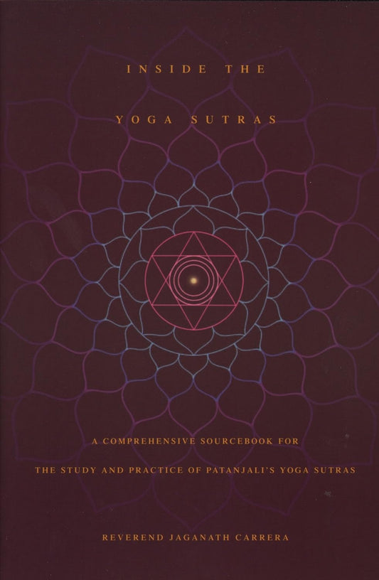 Dentro de los Yoga Sutras: Un manual exhaustivo para el estudio y la práctica de los Yoga Sutras de Patanjali