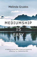 Mediumship is Easy: A Healing Journey After A Spiritual Awakening: Unlocking Your Mediumship Gifts
