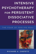 Psicoterapia intensiva para procesos disociativos persistentes: el miedo a sentirse real (Serie Norton sobre neurobiología interpersonal)