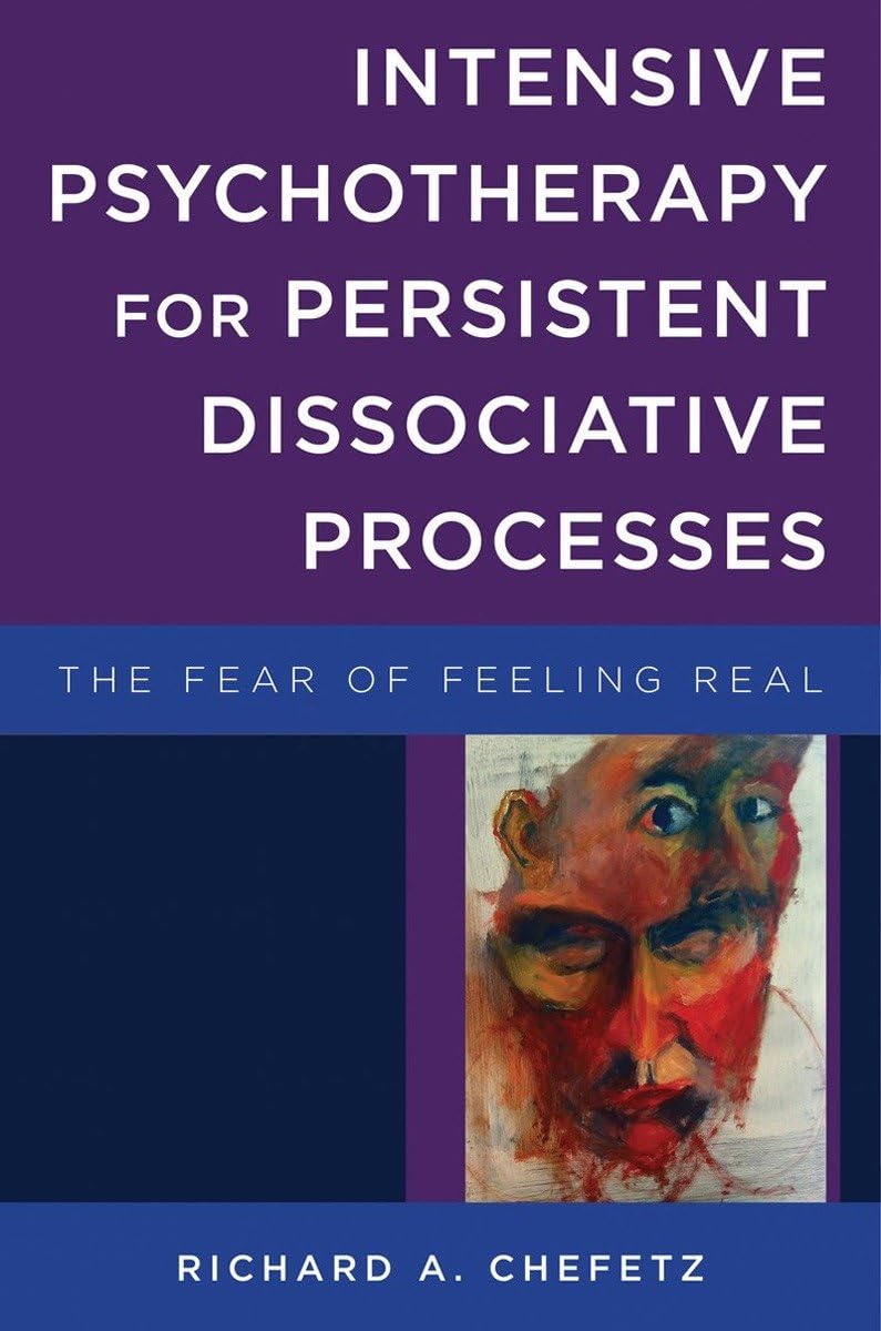 Psicoterapia intensiva para procesos disociativos persistentes: el miedo a sentirse real (Serie Norton sobre neurobiología interpersonal)