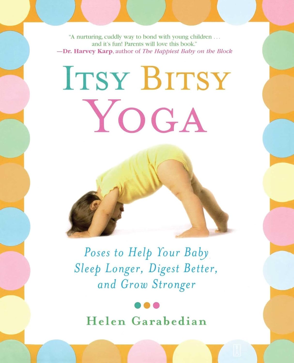 Itsy Bitsy Yoga: Poses para ayudar a tu bebé a dormir más, digerir mejor y crecer más fuerte