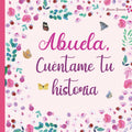 Abuela, cuéntame tu historia: 120 preguntas para averiguar la historia de tu abuela | Gran formato | Un libro para completar sobre la vida de tu abuela | abuela hablame de ti (Spanish Edition)